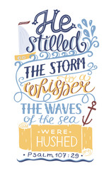 Hand lettering He stilled the storm to a whisper. Psalm