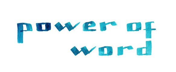 Watercolor hand drawn lettering Power of word blue inscription isolated on white