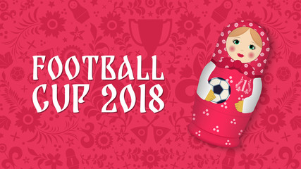 Matryoshka with a ball on the background of Russian patterns and elements. Football 2018. Vector illustration