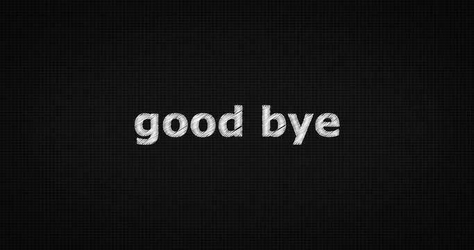 Writing or sketching a word GOOD BYE