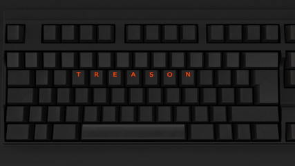 Close Up of Illuminated Glowing Keys on a Black Keyboard Spelling Treason 3d illustration