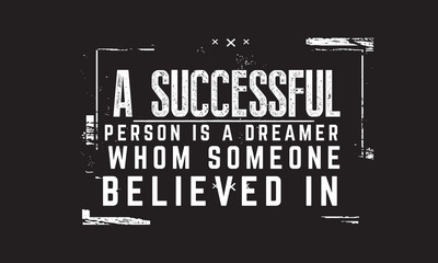 A successful person is a dreamer whom someone believed in.  © uguhimeaiko