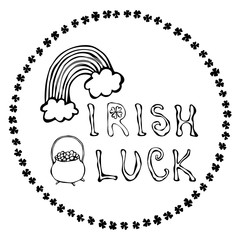 Irish Luck Logo with Rainbow and Pot of Gold. In Circle frame of clover. Outline. Typographic design for St. Patrick Day. Savoyar Doodle Style.