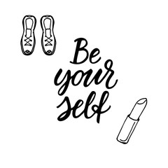Be yourself! Modern calligraphy and feminine hand drawn icons.