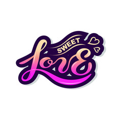 Sweet Love text isolated on background. Hand drawn lettering Love as logo, badge, icon, patch, sticker. Template for St. Valentine's Day, invitation, party, greeting card, web.
