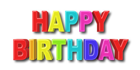Stock Illustration - Big Bold Colorful Text: Happy Birthday, 3D Illustration, Bright Against the White Background.