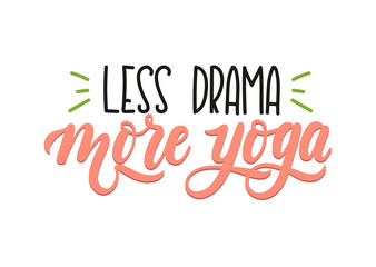 Less drama more yoga quote. Hand drawn brush calligraphy. Yoga inspirational Poster. Vector design for gym, textile, posters