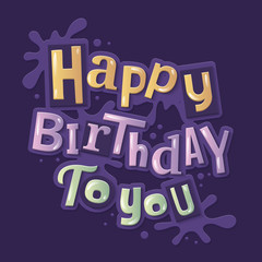 Happy birthday lettering created from color letters. Splashes on background.