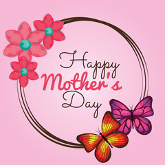 happy mothers day card with butterflies and floral decoration vector illustration design