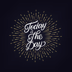 Fototapeta premium Today is the Day hand written lettering text