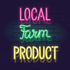 Neon local farm product label for package, poster or web site. Isolated bright glowing handwritten text on brick wall background.