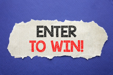 Handwriting Announcement text showing Enter to Win. Business concept for Winning in Competition...