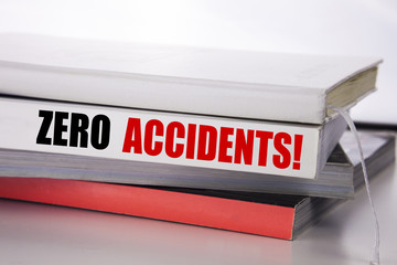 Writing text showing Zero Accidents. Business concept for Safety At Work Hazard written on the book on the white background.