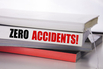 Writing text showing Zero Accidents. Business concept for Safety At Work Hazard written on the book...