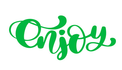 Enjoy Hand drawn text. Trendy hand lettering quote, fashion graphics, art print for posters and greeting cards design. Calligraphic isolated quote in black ink. Vector illustration