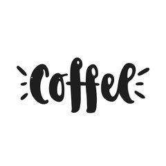 Vector hand drawn illustration. Coffee quote.  Idea for poster, postcard.