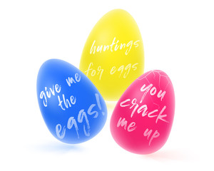 Easter eggs isolated on white background, holiday lettering. Vector illustration. Hunting for eggs. You crack me up. Give me eggs. Happy Easter
