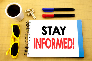 Writing text showing Stay Informed. Business concept for Be Awareness Or Awake written on sticky...