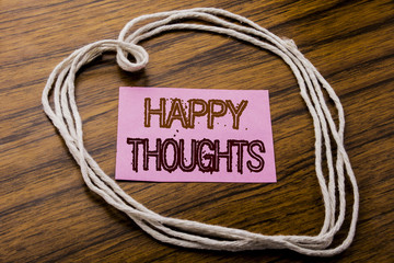 Handwritten text showing Happy Thoughts. Business concept for Happiness Thinking Good written on...