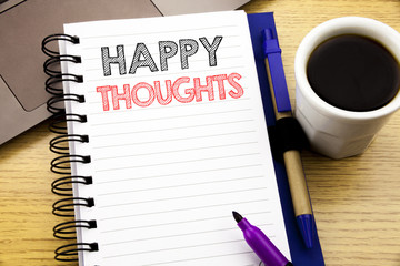 Word, writing Happy Thoughts. Business concept for Happiness Thinking Good written on notebook book...