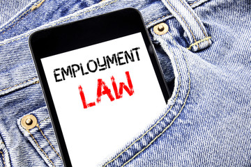 Handwriting Announcement text showing Employment Law. Business concept for Employee Legal Justice Written phone mobile phone, cellphone placed in the man front jeans pocket.