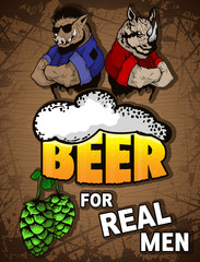 Beer for real men poster on a wooden background.