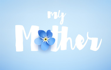 Fototapeta premium Greeting card for Mother's day with forget-me-not and text on blue background. Vector spring banner.