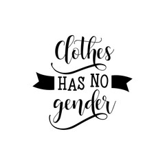 Clothes has no gender. Lettering. woman motivational slogan. Vector design.