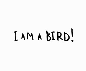 I am a bird shirt quote lettering