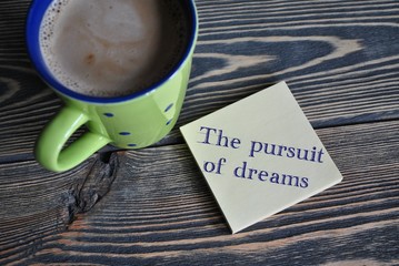 The pursuit of dreams