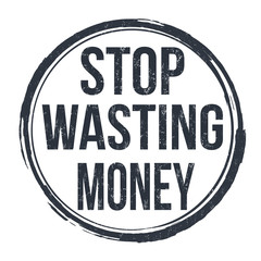 Stop wasting money grunge rubber stamp