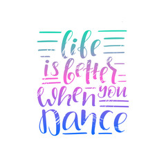Life is better when you dance lettering