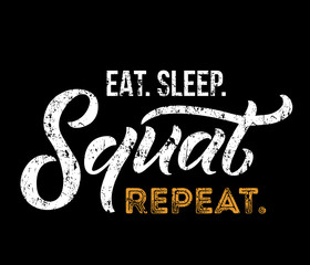 Eat sleep squat repeat. Gym motivational quote with grunge effect and barbell. Workout inspirational Poster. Vector design for gym, textile, posters, t-shirt, cover, banner, cards, cases etc.