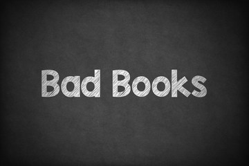 Obraz premium Bad Books on Textured Blackboard.