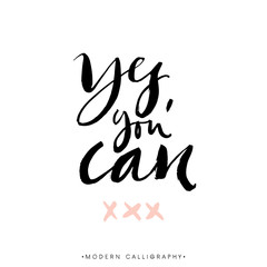 Yes, you can. Modern brush calligraphy. Handwritten ink lettering. Hand drawn design elements.