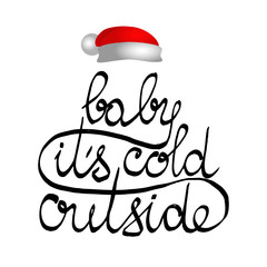 Poster template with hand written quote - Baby, it's cold outside. Winter vector illustration. Santa hat included.