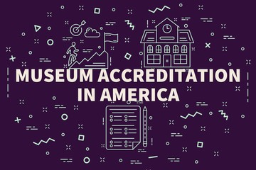 Conceptual business illustration with the words museum accreditation in america