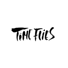 Time flies. Hand drawn dry brush motivational lettering. Ink illustration. Modern calligraphy phrase. Vector illustration.