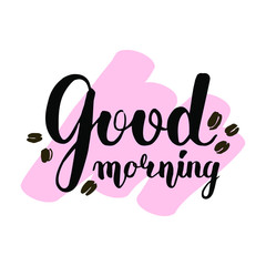 Vector lettering with a good morning. Black text and brown coffee beans on a pink background. Handwritten calligraphy