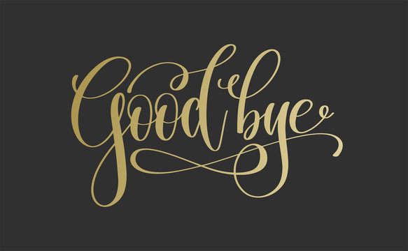 good bye - golden hand lettering inscription text