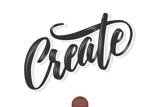 Vector volumetric Create phrase. Hand drawn motivation card with modern brush calligraphy. Isolated on white background with shadows and highlights.