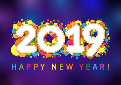2019 Happy New Year xmas greetings. Dark blue background, milti colored confetti, isolated bright white numbers, celebrating congratulating vector template.