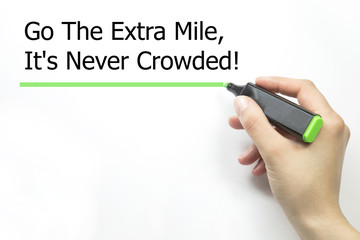 Motivational quote Go The Extra Mile It's Never Crowded written 