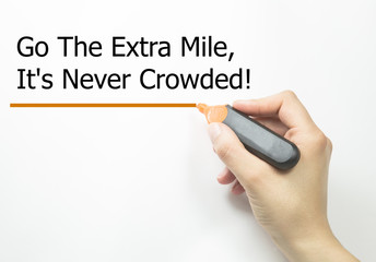 Motivational quote Go The Extra Mile It's Never Crowded written 