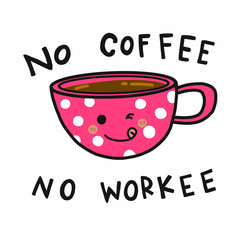 No coffee no workee word and coffee cup doodle style cartoon vector illustration