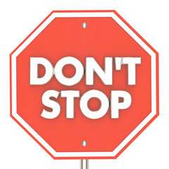 Dont Stop Sign Keep Going Persistence 3d Illustration