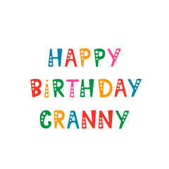 Handwritten lettering of Happy Birthday Granny on white background