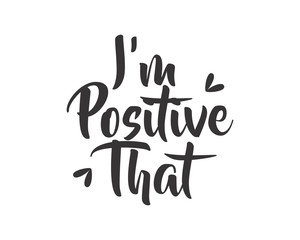 i'm positive that text icon typography typographic creative writing text image 4