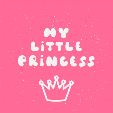 My little princess calligraphic inscription for invitation, greeting cards or congratulation. Hand drawn elements for your designs dress, poster, card, t-shirt 