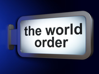 Politics concept: The World Order on advertising billboard background, 3D rendering
